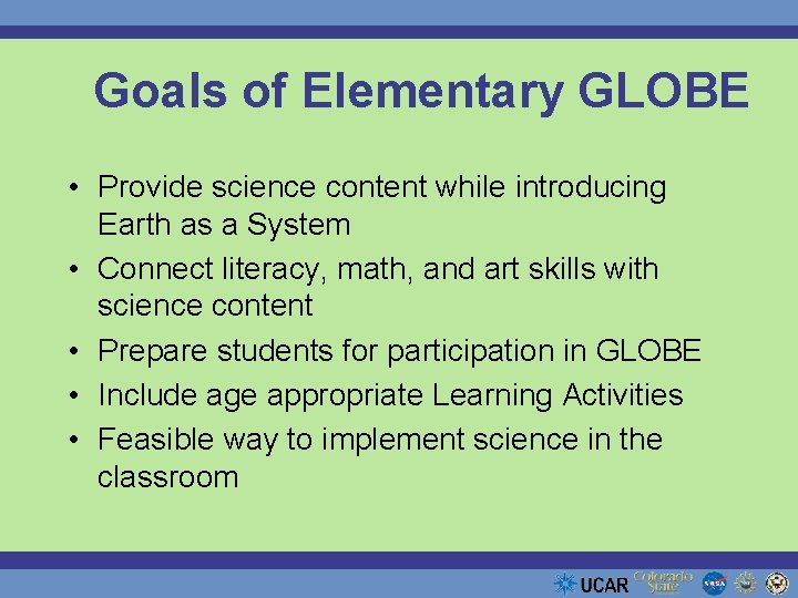 Goals of Elementary GLOBE • Provide science content while introducing Earth as a System