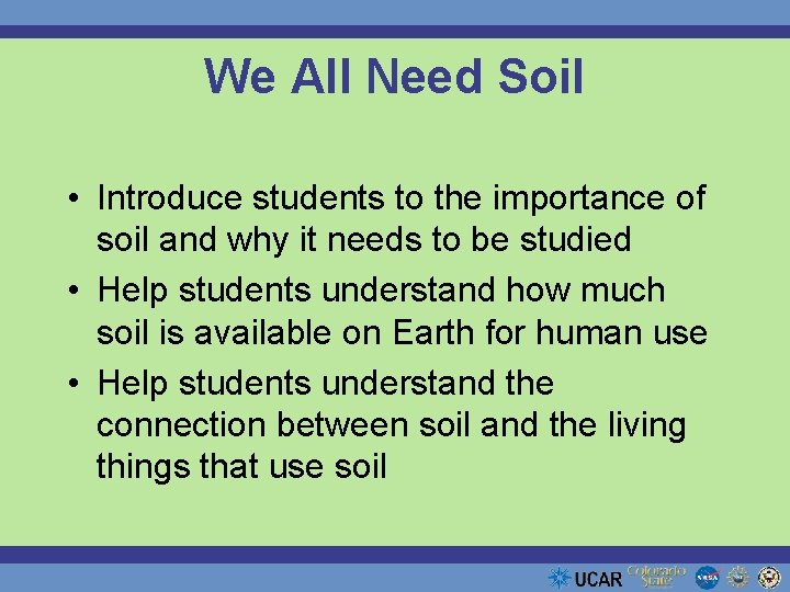 We All Need Soil • Introduce students to the importance of soil and why