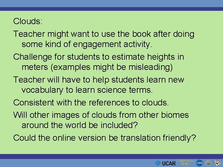 Clouds: Teacher might want to use the book after doing some kind of engagement
