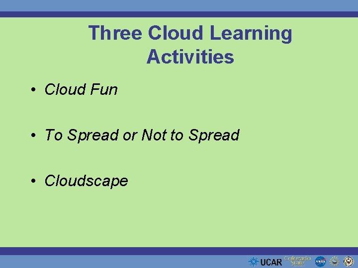 Three Cloud Learning Activities • Cloud Fun • To Spread or Not to Spread