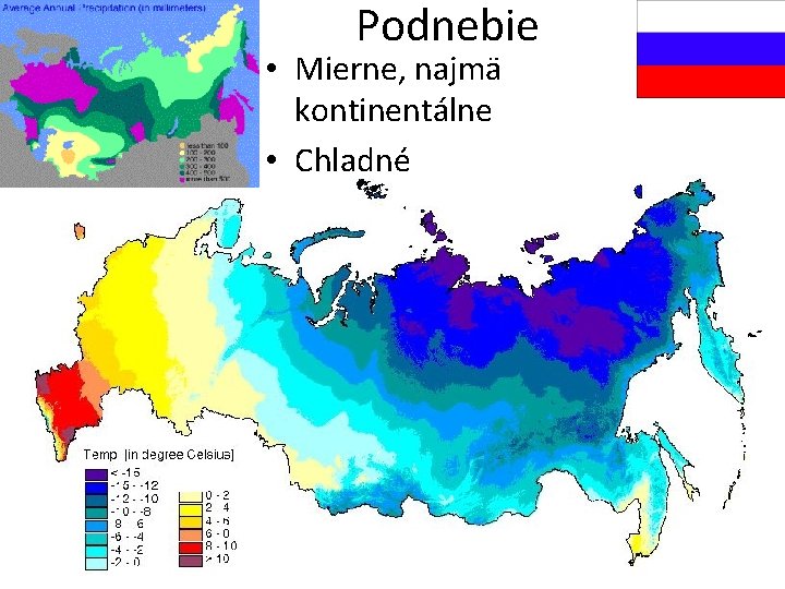 Podnebie • Mierne, najmä kontinentálne • Chladné 