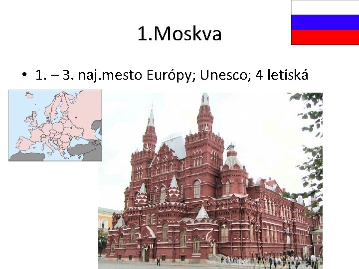 1. Moskva • 1. – 3. naj. mesto Európy; Unesco; 4 letiská 