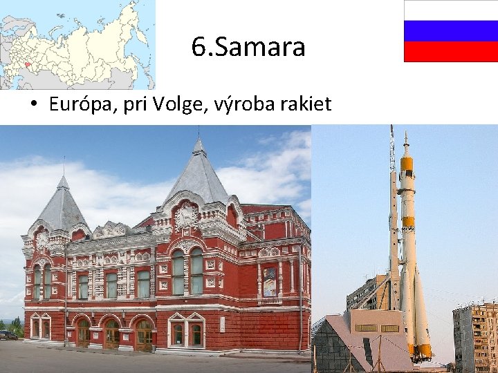 6. Samara • Európa, pri Volge, výroba rakiet 