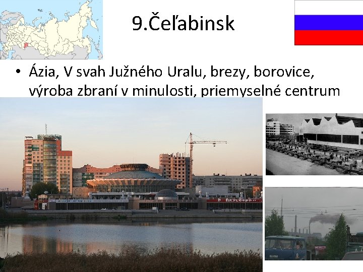 9. Čeľabinsk • Ázia, V svah Južného Uralu, brezy, borovice, výroba zbraní v minulosti,