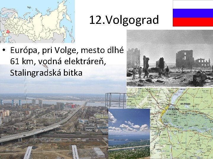 12. Volgograd • Európa, pri Volge, mesto dlhé 61 km, vodná elektráreň, Stalingradská bitka