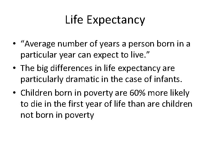 Life Expectancy • “Average number of years a person born in a particular year