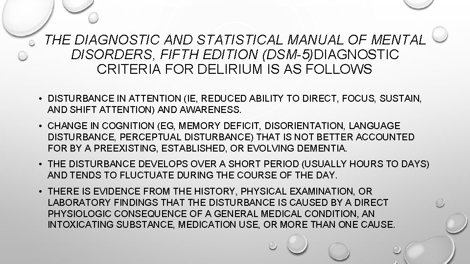 THE DIAGNOSTIC AND STATISTICAL MANUAL OF MENTAL DISORDERS, FIFTH EDITION (DSM-5)DIAGNOSTIC CRITERIA FOR DELIRIUM