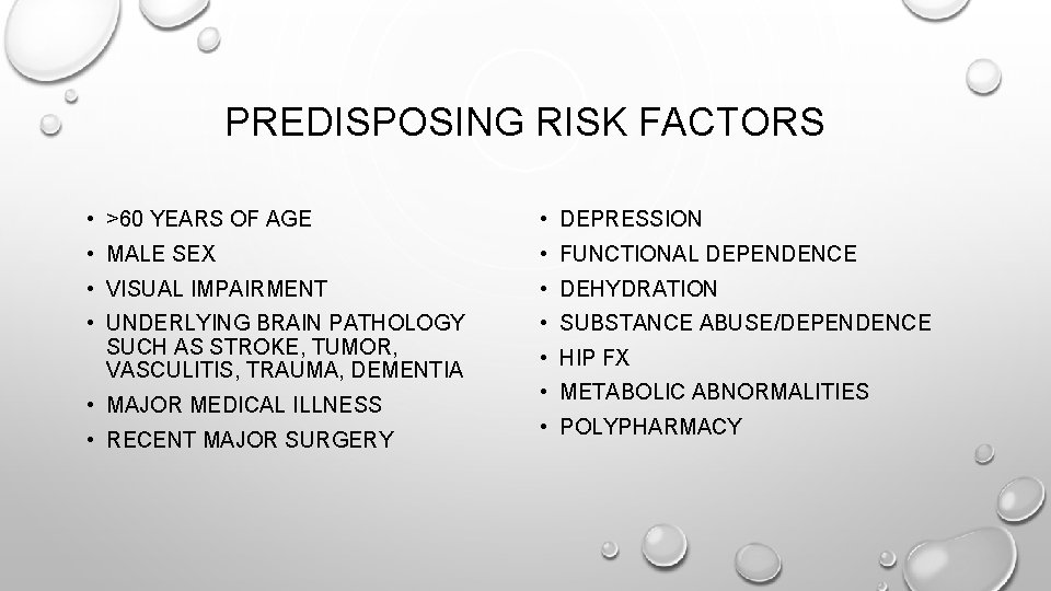 PREDISPOSING RISK FACTORS • >60 YEARS OF AGE • DEPRESSION • MALE SEX •