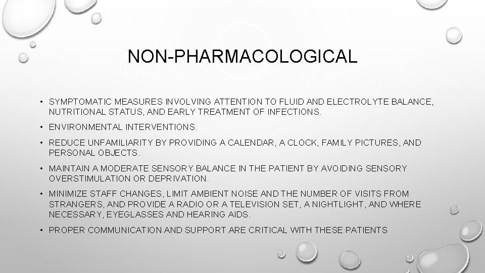 NON-PHARMACOLOGICAL • SYMPTOMATIC MEASURES INVOLVING ATTENTION TO FLUID AND ELECTROLYTE BALANCE, NUTRITIONAL STATUS, AND