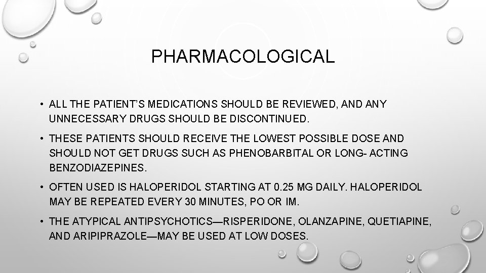 PHARMACOLOGICAL • ALL THE PATIENT’S MEDICATIONS SHOULD BE REVIEWED, AND ANY UNNECESSARY DRUGS SHOULD