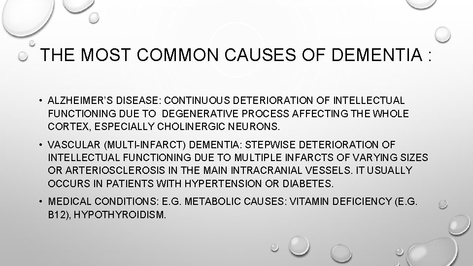 THE MOST COMMON CAUSES OF DEMENTIA : • ALZHEIMER’S DISEASE: CONTINUOUS DETERIORATION OF INTELLECTUAL
