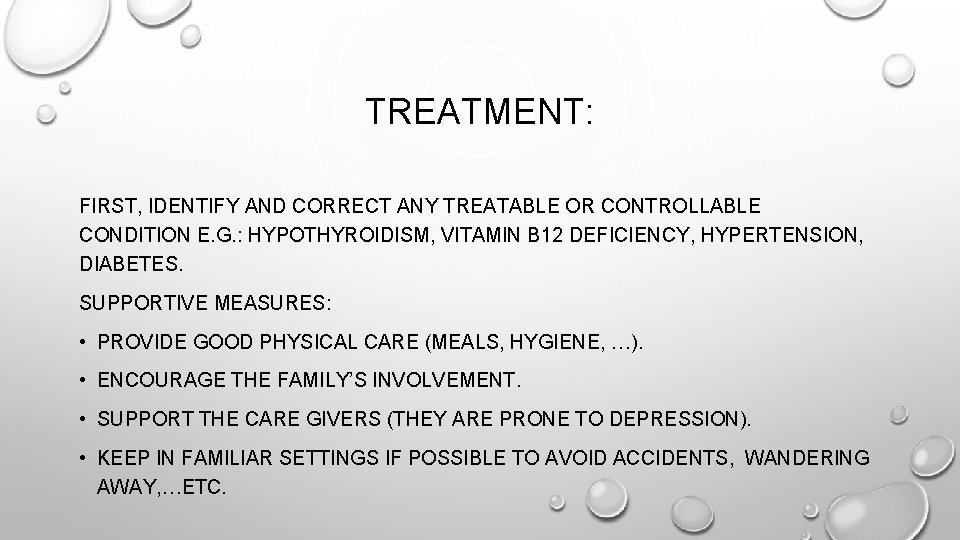 TREATMENT: FIRST, IDENTIFY AND CORRECT ANY TREATABLE OR CONTROLLABLE CONDITION E. G. : HYPOTHYROIDISM,