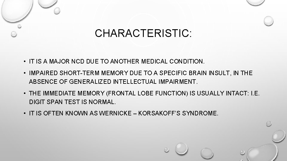 CHARACTERISTIC: • IT IS A MAJOR NCD DUE TO ANOTHER MEDICAL CONDITION. • IMPAIRED