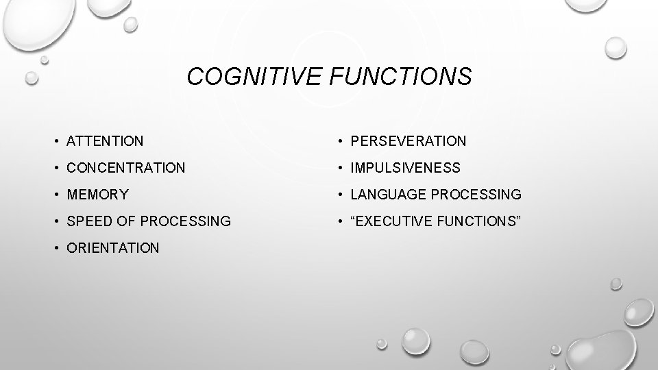 COGNITIVE FUNCTIONS • ATTENTION • PERSEVERATION • CONCENTRATION • IMPULSIVENESS • MEMORY • LANGUAGE