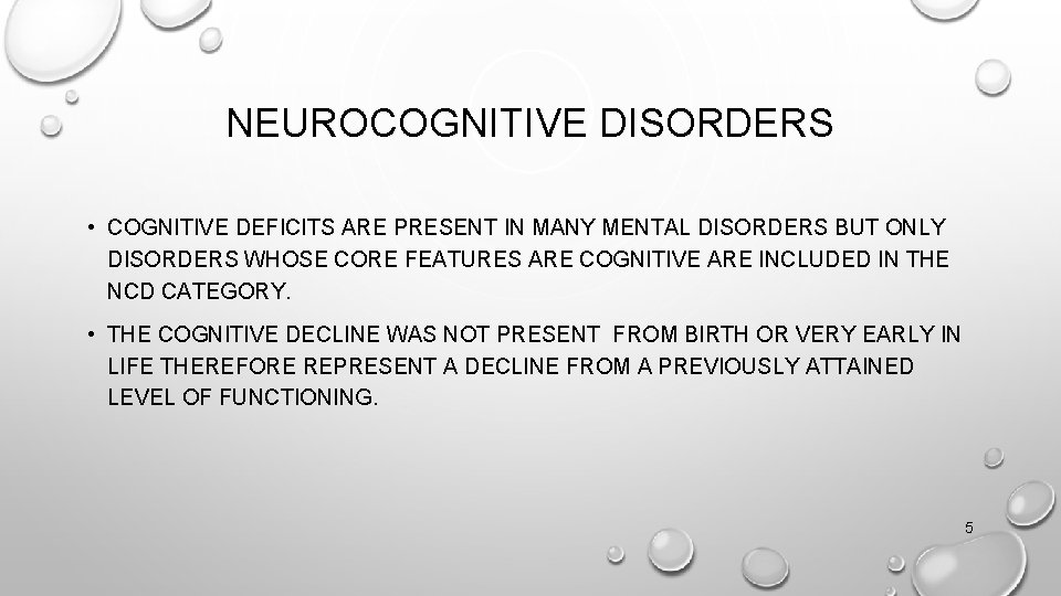 NEUROCOGNITIVE DISORDERS • COGNITIVE DEFICITS ARE PRESENT IN MANY MENTAL DISORDERS BUT ONLY DISORDERS