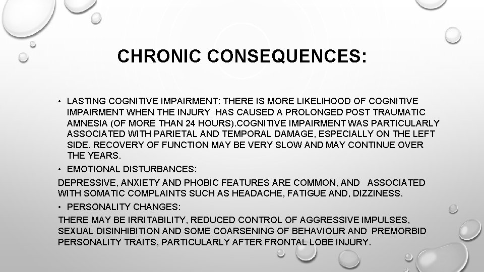 CHRONIC CONSEQUENCES: • LASTING COGNITIVE IMPAIRMENT: THERE IS MORE LIKELIHOOD OF COGNITIVE IMPAIRMENT WHEN