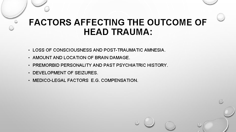 FACTORS AFFECTING THE OUTCOME OF HEAD TRAUMA: • LOSS OF CONSCIOUSNESS AND POST-TRAUMATIC AMNESIA.