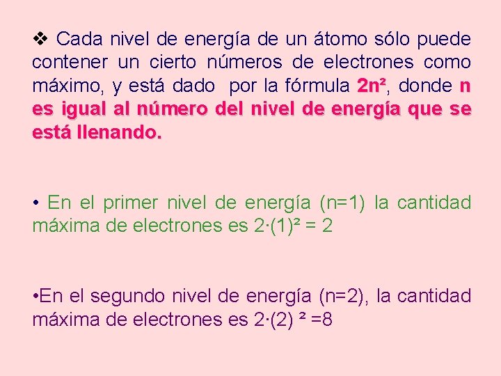v Cada nivel de energía de un átomo sólo puede contener un cierto números