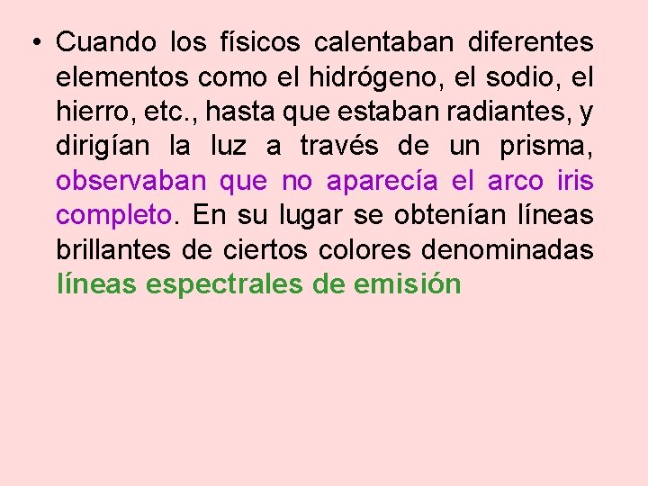  • Cuando los físicos calentaban diferentes elementos como el hidrógeno, el sodio, el