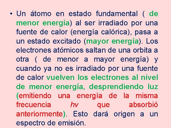  • Un átomo en estado fundamental ( de menor energía) al ser irradiado