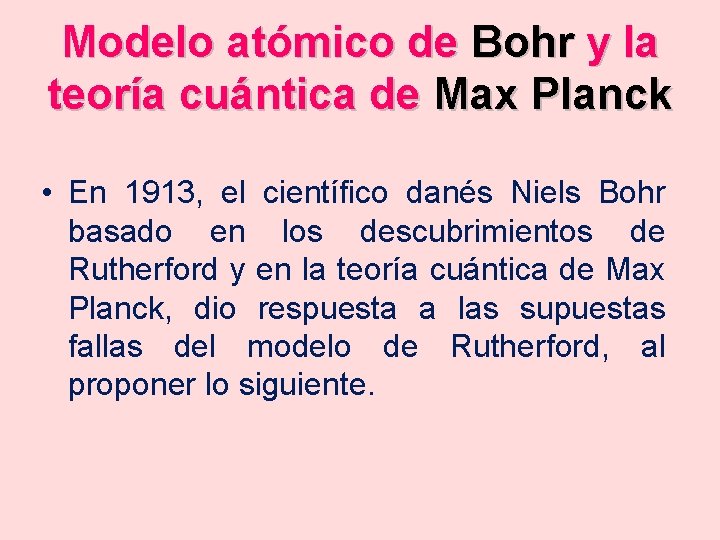 Modelo atómico de Bohr y la teoría cuántica de Max Planck • En 1913,