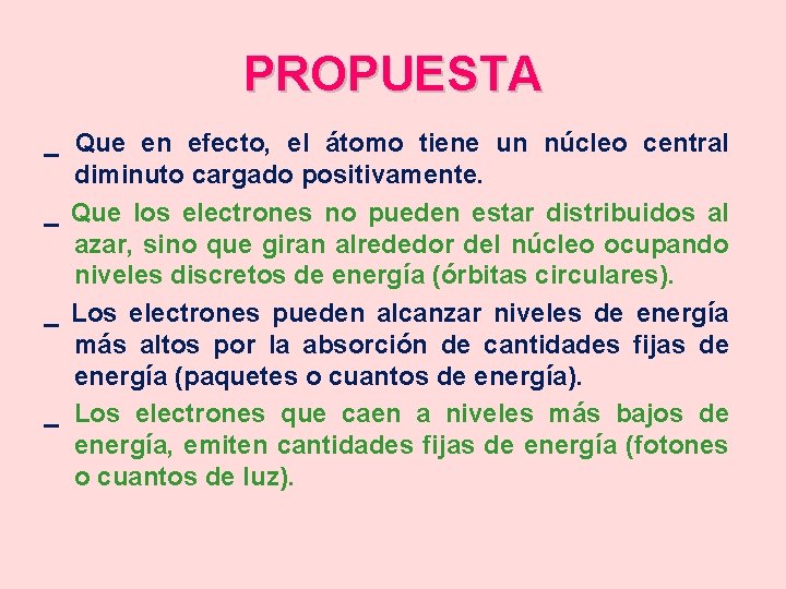 PROPUESTA _ Que en efecto, el átomo tiene un núcleo central diminuto cargado positivamente.