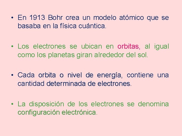  • En 1913 Bohr crea un modelo atómico que se basaba en la