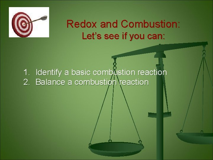 Redox and Combustion: Let’s see if you can: 1. Identify a basic combustion reaction