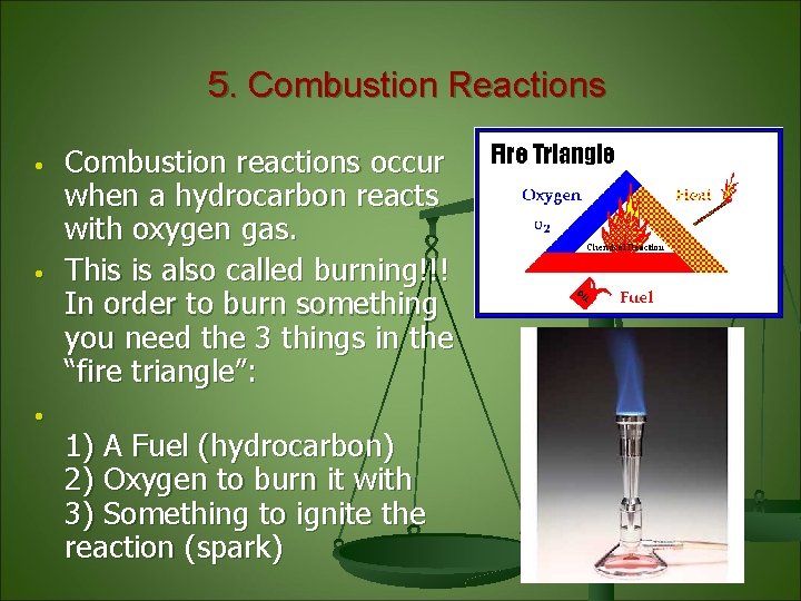 5. Combustion Reactions • • • Combustion reactions occur when a hydrocarbon reacts with