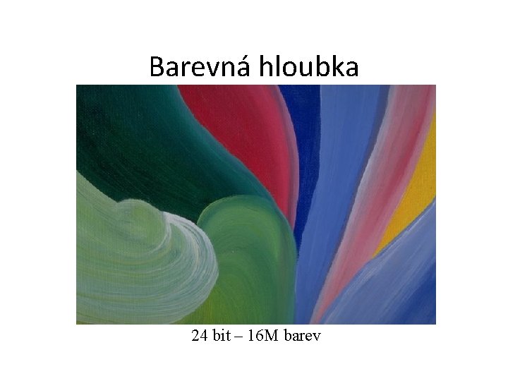 Barevná hloubka 24 bit – 16 M barev 