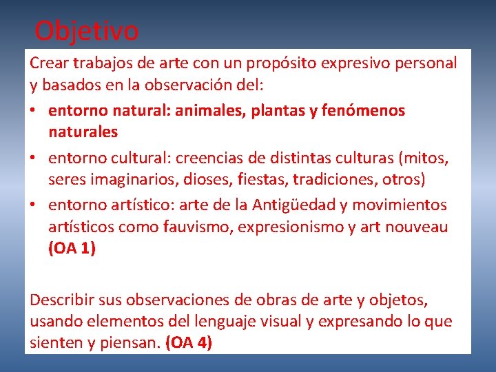 Objetivo Crear trabajos de arte con un propósito expresivo personal y basados en la