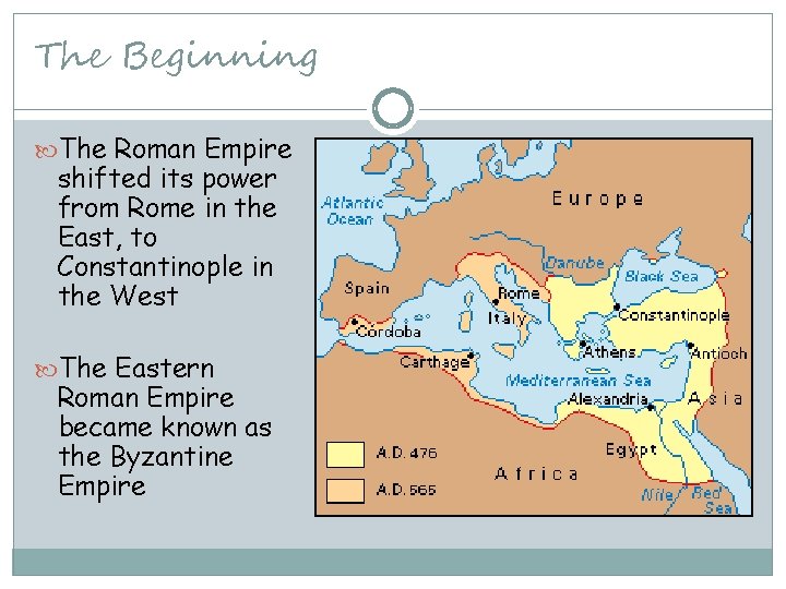 The Beginning The Roman Empire shifted its power from Rome in the East, to