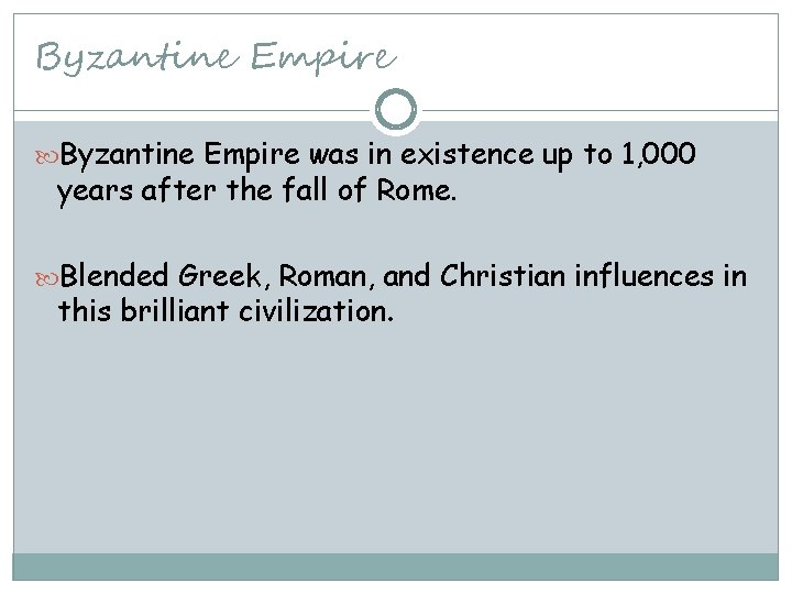 Byzantine Empire was in existence up to 1, 000 years after the fall of