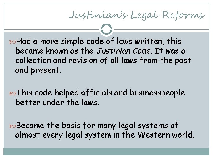 Justinian’s Legal Reforms Had a more simple code of laws written, this became known