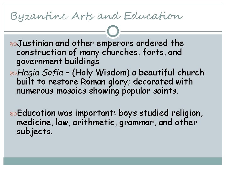Byzantine Arts and Education Justinian and other emperors ordered the construction of many churches,