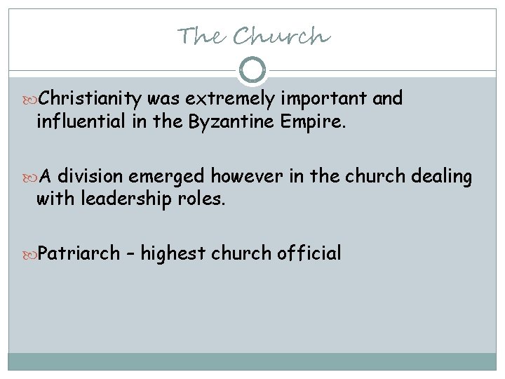 The Church Christianity was extremely important and influential in the Byzantine Empire. A division