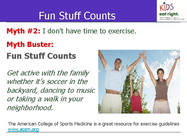 Fun Stuff Counts Myth #2: I don’t have time to exercise. Myth Buster: Fun