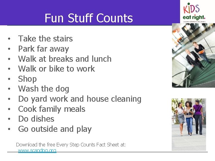 Fun Stuff Counts • • • Take the stairs Park far away Walk at