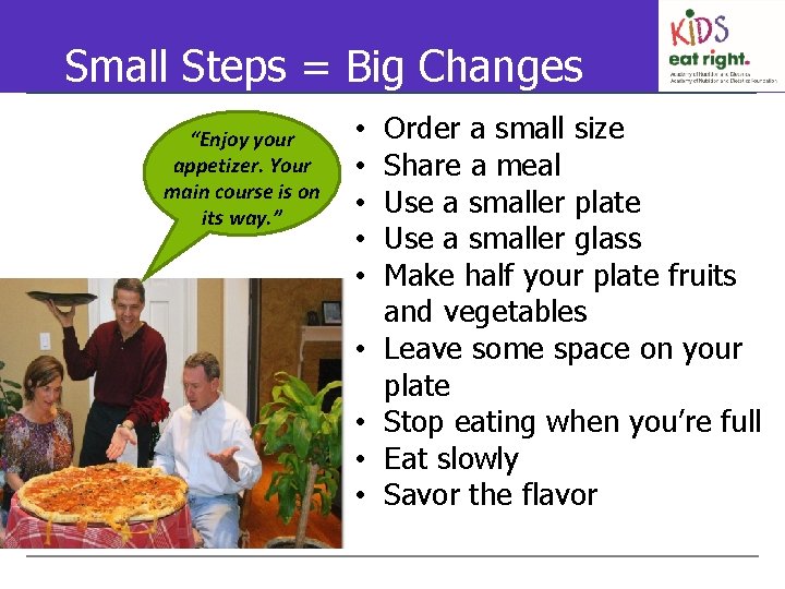 Small Steps = Big Changes • Order “Enjoy your appetizer. Your • Share Yourcourse