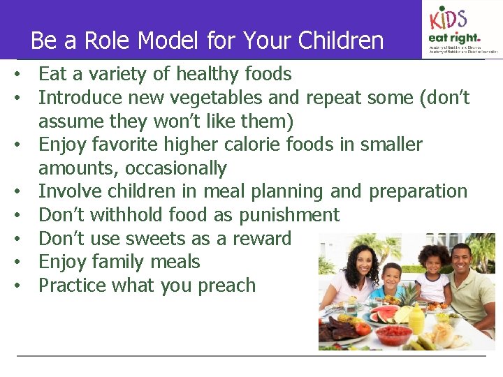 Be a Role Model for Your Children • Eat a variety of healthy foods