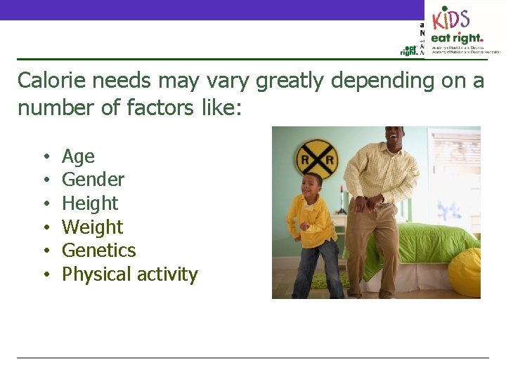 Know Your Number Calorie needs may vary greatly depending on a number of factors