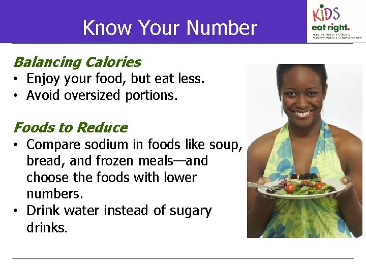 My. Plate Know Your Number Balancing Calories • Enjoy your food, but eat less.