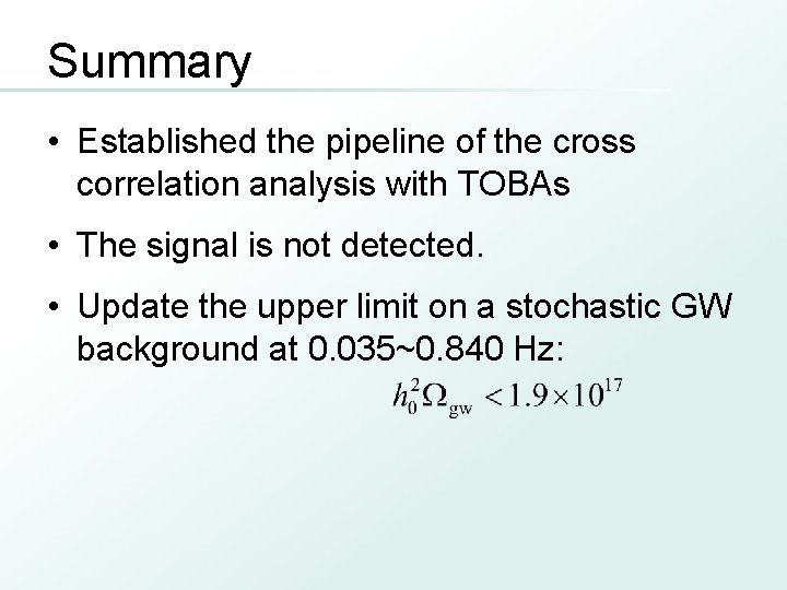Summary • Established the pipeline of the cross correlation analysis with TOBAs • The