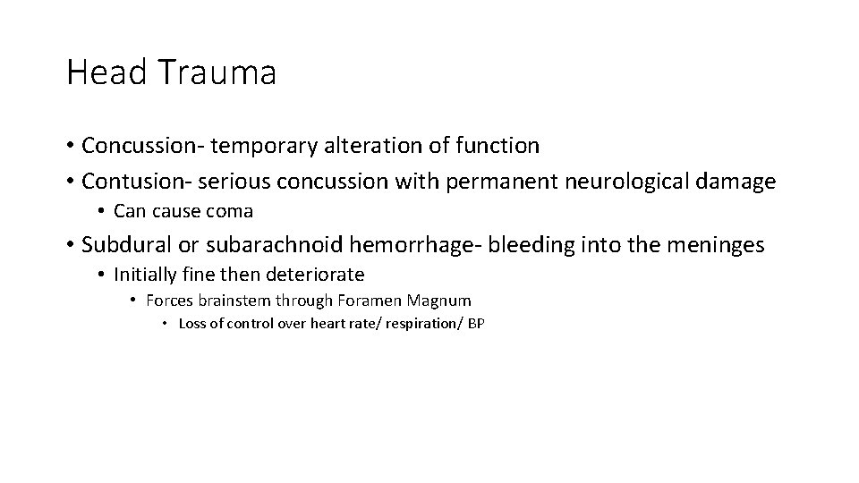 Head Trauma • Concussion- temporary alteration of function • Contusion- serious concussion with permanent