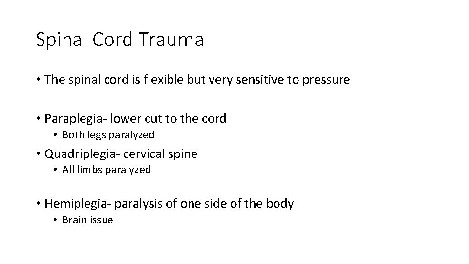 Spinal Cord Trauma • The spinal cord is flexible but very sensitive to pressure