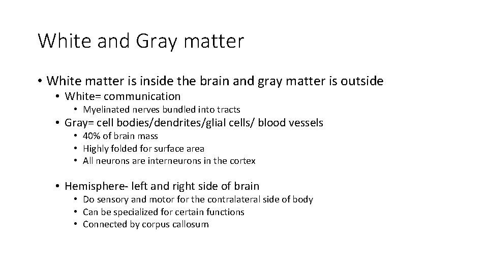 White and Gray matter • White matter is inside the brain and gray matter