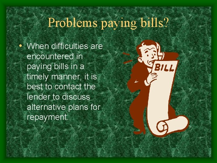 Problems paying bills? • When difficulties are encountered in paying bills in a timely