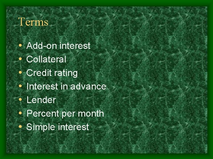 Terms • • Add-on interest Collateral Credit rating Interest in advance Lender Percent per