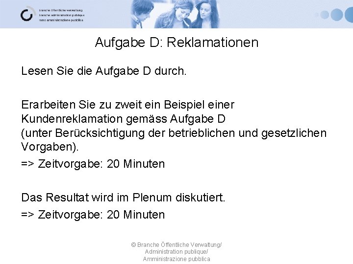 Aufgabe D: Reklamationen Lesen Sie die Aufgabe D durch. Erarbeiten Sie zu zweit ein