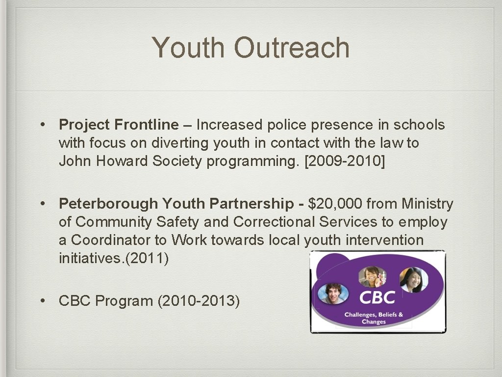 Youth Outreach • Project Frontline – Increased police presence in schools with focus on